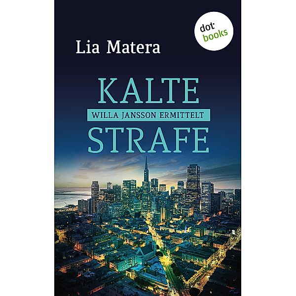 Kalte Strafe / Willa Jansson Bd.2, Lia Matera