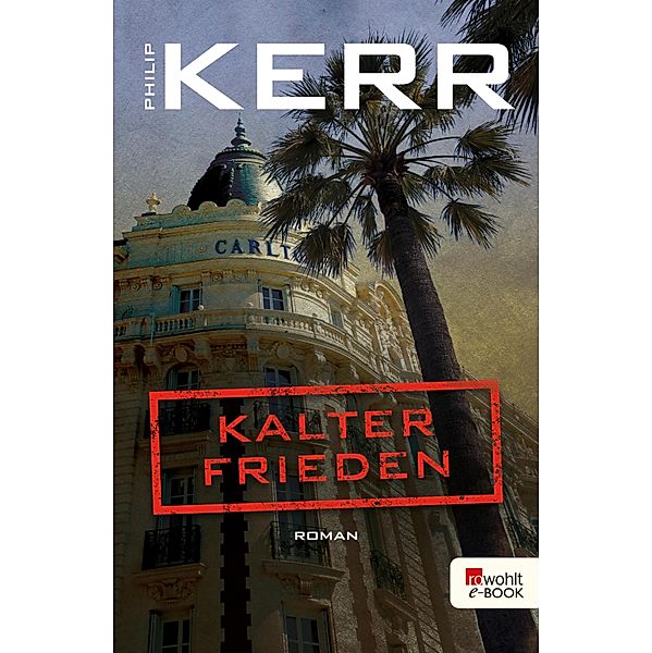 Kalter Frieden / Bernie Gunther Bd.11, Philip Kerr