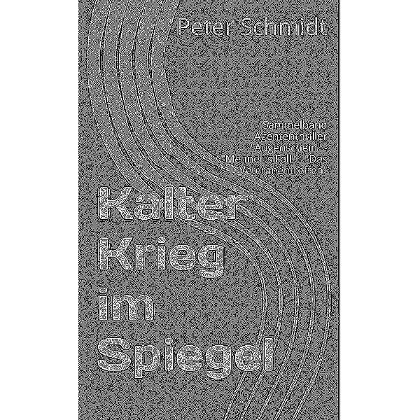 Kalter Krieg im Spiegel, Peter Schmidt