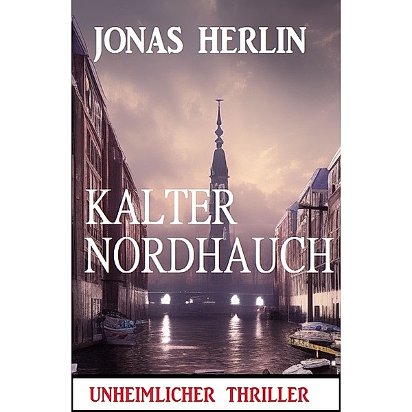 Kalter Nordhauch: Unheimlicher Thriller, Jonas Herlin