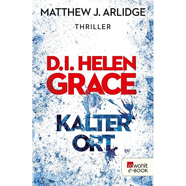 Kalter Ort / D.I. Helen Grace Bd.3, Matthew J. Arlidge