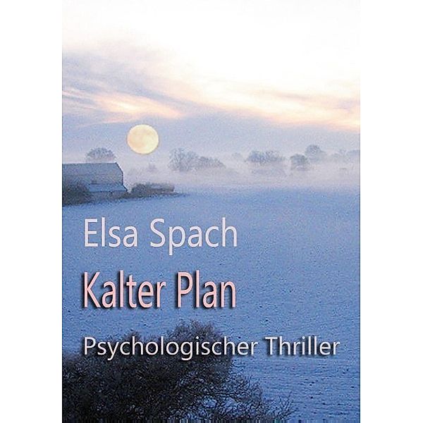 Kalter Plan; ., Elsa Spach