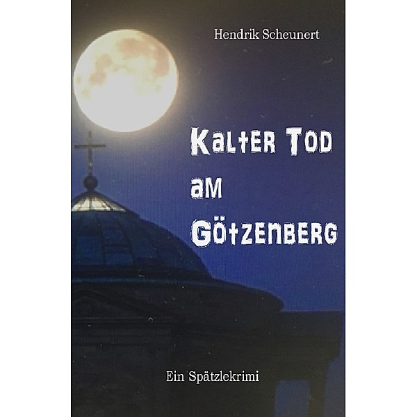 Kalter Tod am Götzenberg, Hendrik Scheunert