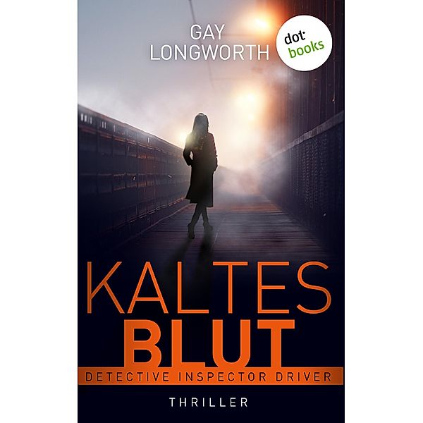 Kaltes Blut / Inspector Driver Bd.2, Gay Longworth