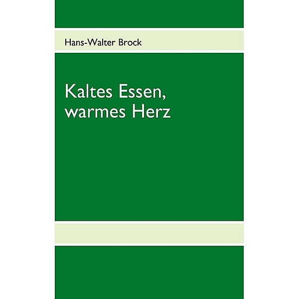 Kaltes Essen, warmes Herz, Hans-Walter Brock