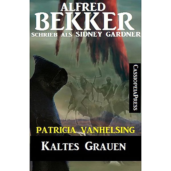 Kaltes Grauen (Patricia Vanhelsing) / Patricia Vanhelsing, Alfred Bekker