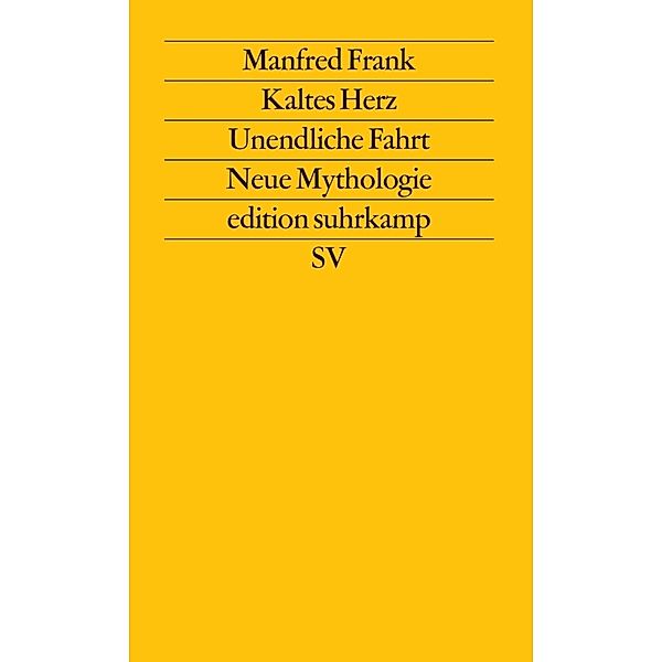 Kaltes Herz. Unendliche Fahrt. Neue Mythologie, Manfred Frank