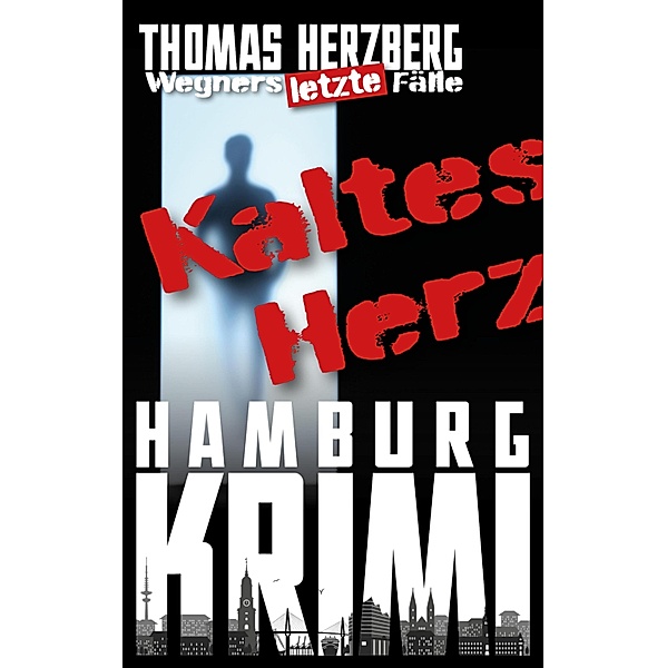 Kaltes Herz / Wegners letzte Fälle Bd.1, Thomas Herzberg