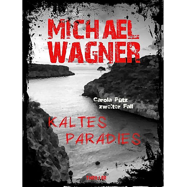 Kaltes Paradies / Carola Pütz Bd.2, Michael Wagner