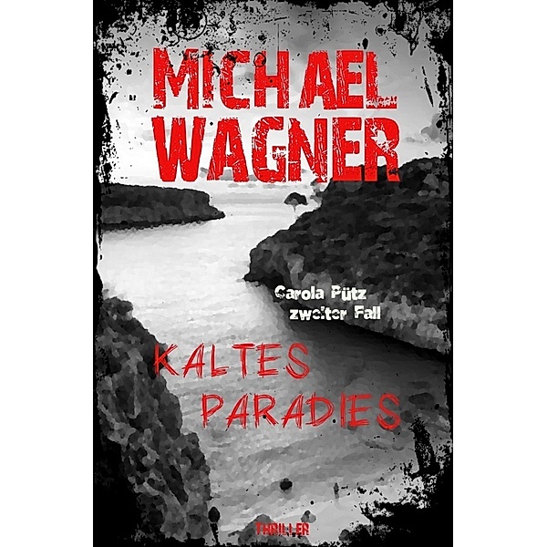 Kaltes Paradies / Carola Pütz Bd.2, Michael Wagner