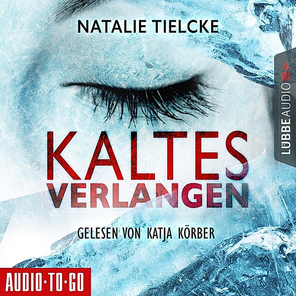 Kaltes Verlangen (Ungekürzt), Natalie Tielcke