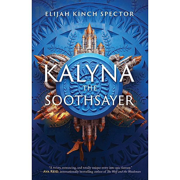 Kalyna the Soothsayer / Failures of Four Kingdoms Bd.1, Elijah Kinch Spector