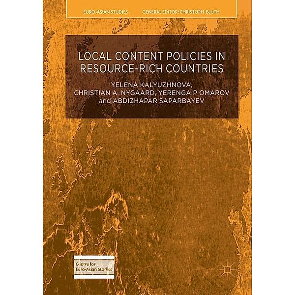 Kalyuzhnova, Y: Local Content Policies in Resource-rich, Yelena Kalyuzhnova, Christian A. Nygaard, Yerengaip Omarov