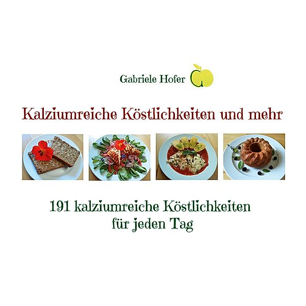 Kalziumreiche Köstlichkeiten und mehr, Gabriele Hofer