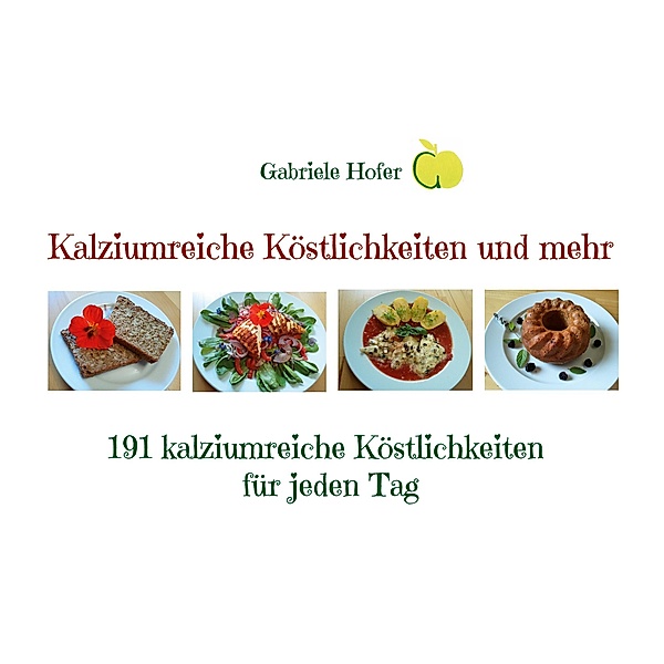 Kalziumreiche Köstlichkeiten und mehr, Gabriele Hofer