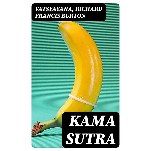 Kama Sutra, Vatsyayana, Richard Francis Burton