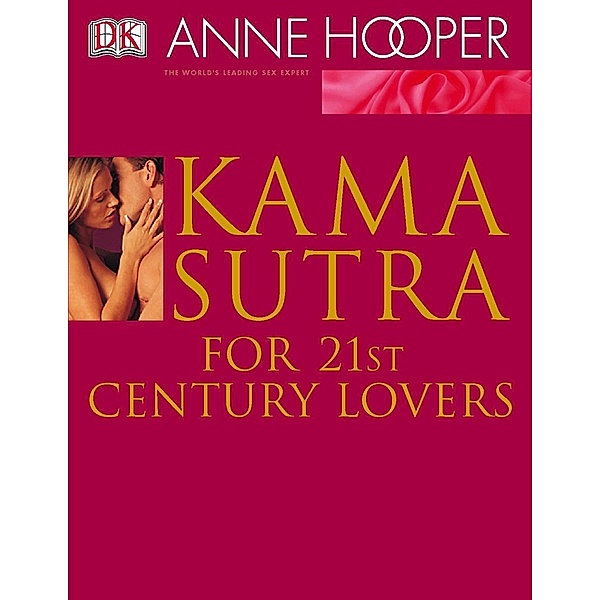 Kama Sutra for 21st Century Lovers / DK, Anne Hooper