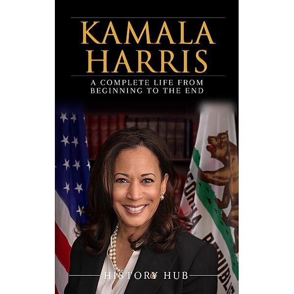 Kamala Harris: A Complete Life from Beginning to the End, History Hub