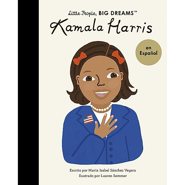 Kamala Harris / Little People, BIG DREAMS, Maria Isabel Sanchez Vegara