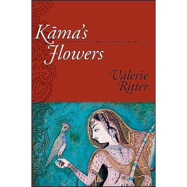 Kama's Flowers / SUNY series in Hindu Studies, Valerie Ritter