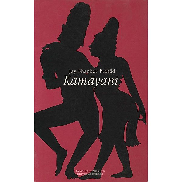 Kamayani, Jay Shankar Prasad, Jagbans Kishore Balbir (traduction), Nicole Balbir (préface)
