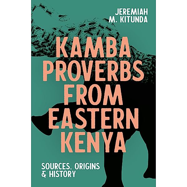 Kamba Proverbs from Eastern Kenya / Eastern Africa Series Bd.52, Jeremiah M Kitunda