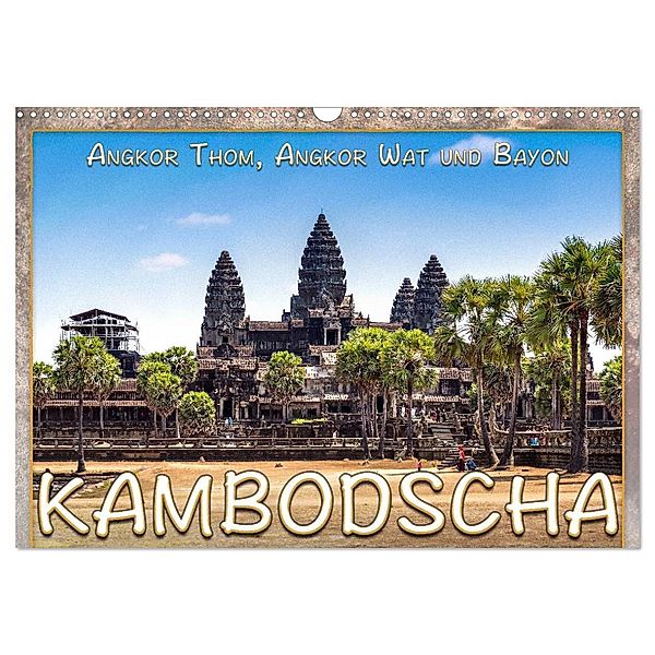 Kambodscha, Angkor Thom, Angkor Wat und Bayon (Wandkalender 2024 DIN A3 quer), CALVENDO Monatskalender, Dieter Gödecke