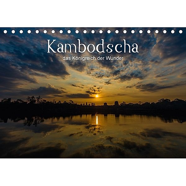 Kambodscha: das Königreich der Wunder (Tischkalender 2018 DIN A5 quer), Karl Genser