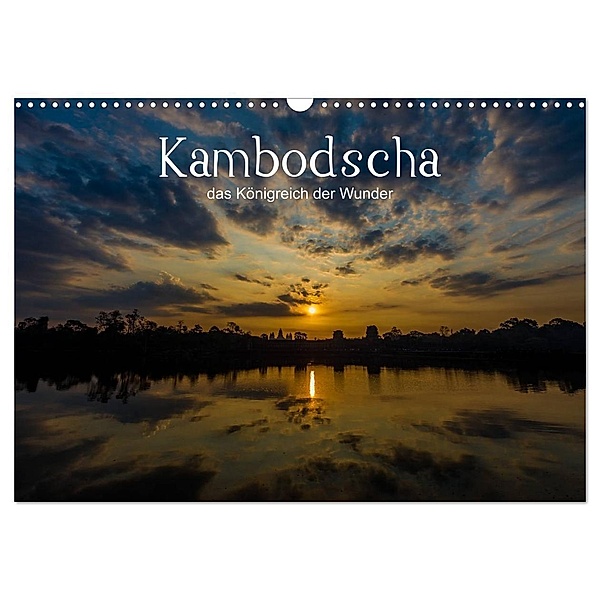 Kambodscha: das Königreich der Wunder (Wandkalender 2024 DIN A3 quer), CALVENDO Monatskalender, Karl Genser