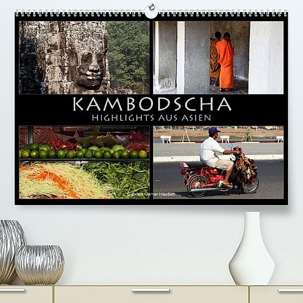 Kambodscha - Highlights aus Asien 2023 (Premium, hochwertiger DIN A2 Wandkalender 2023, Kunstdruck in Hochglanz), Gabriele Gerner-Haudum. Reisefotografie