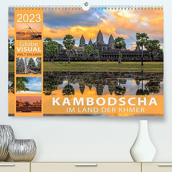 KAMBODSCHA - Im Land der Khmer (Premium, hochwertiger DIN A2 Wandkalender 2023, Kunstdruck in Hochglanz), Globe VISUAL