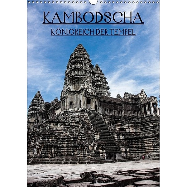 Kambodscha - Königreich der Tempel (Wandkalender 2017 DIN A3 hoch), Daniel Stewart Lustig
