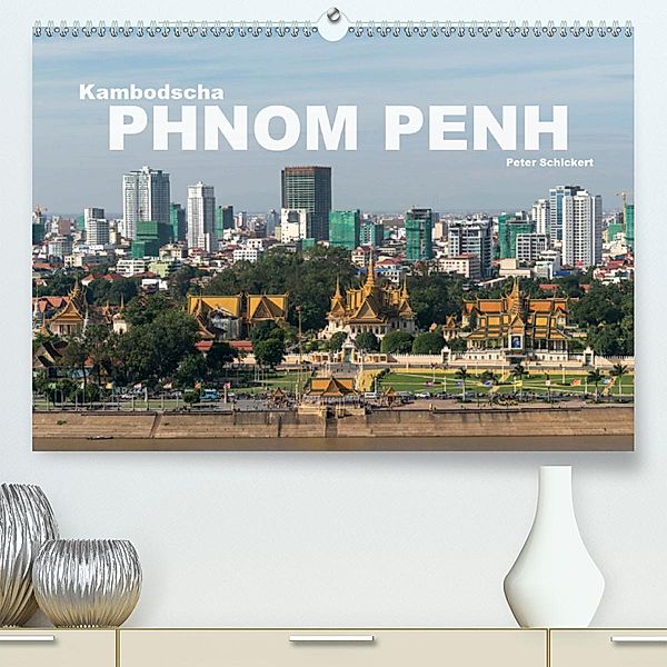 Kambodscha - Phnom Penh (Premium-Kalender 2020 DIN A2 quer), Peter Schickert