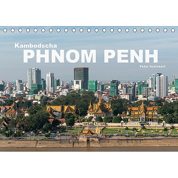 Kambodscha - Phnom Penh (Tischkalender 2019 DIN A5 quer), Peter Schickert