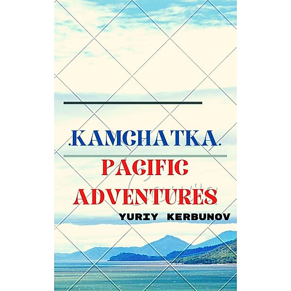 Kamchatka - Pacific Adventures, Kerbunov