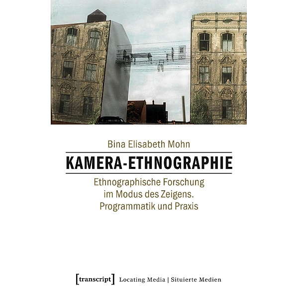 Kamera-Ethnographie / Locating Media/Situierte Medien Bd.13, Bina Elisabeth Mohn