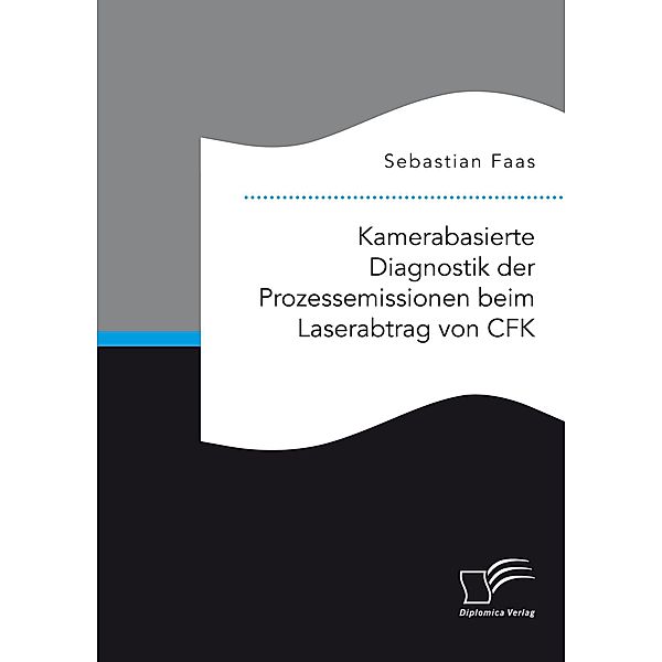Kamerabasierte Diagnostik der Prozessemissionen beim Laserabtrag von CFK, Sebastian Faas