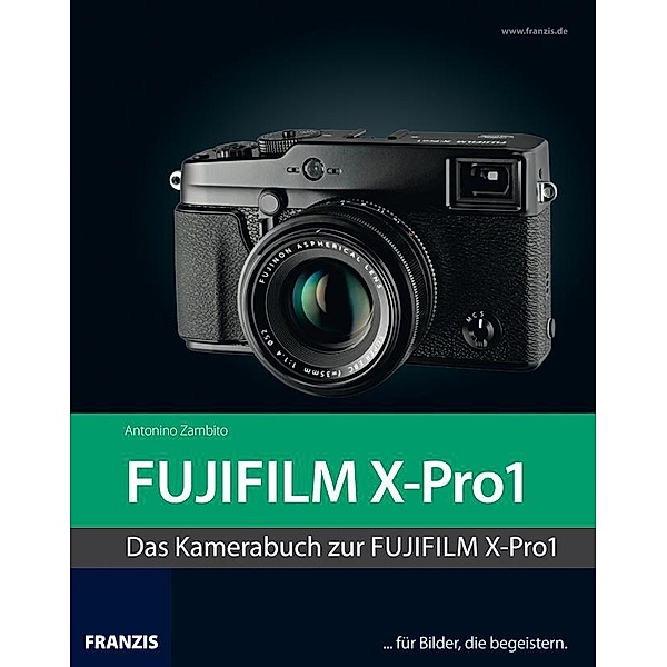 Kamerabuch Fujifilm X-Pro1 / Kamerabuch, Antonino Zambito