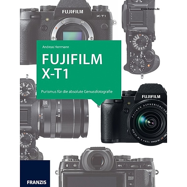 Kamerabuch: Fujifilm X-T1, Andreas Herrmann