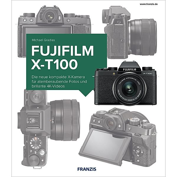 Kamerabuch Fujifilm X-T100 / Kamerabuch, Michael Gradias