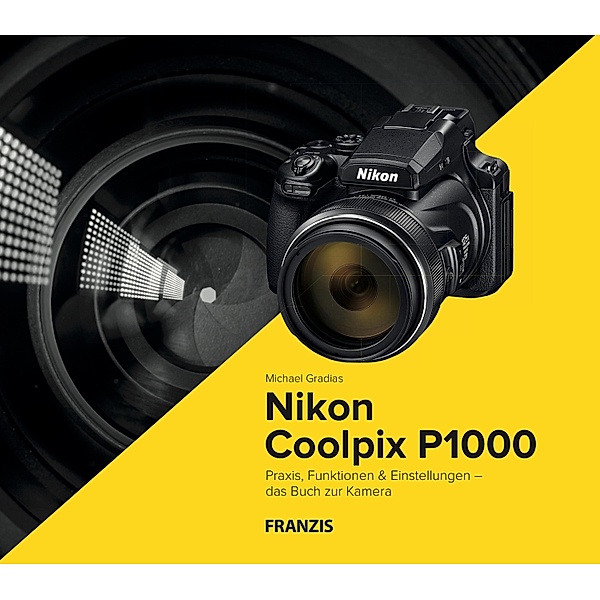 Kamerabuch Nikon Coolpix P1000 / Kamerabuch, Michael Gradias