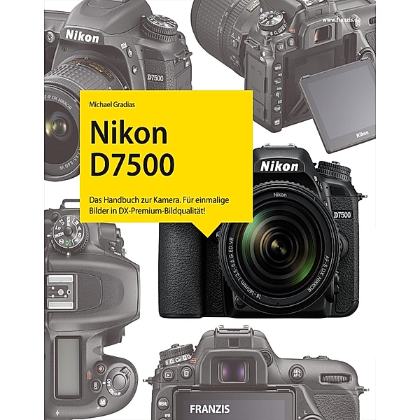 Kamerabuch Nikon D7500 / Kamerabuch, Michael Gradias