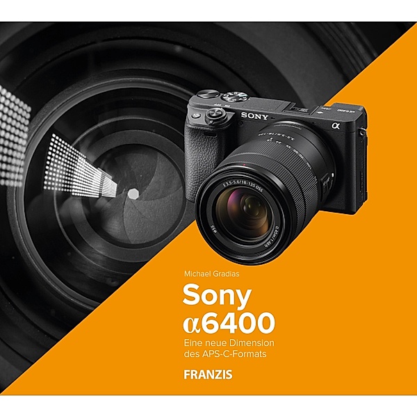 Kamerabuch Sony Alpha 6400 / Kamerabuch, Michael Gradias