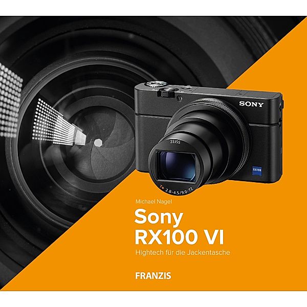 Kamerabuch Sony RX 100 VI / Kamerahandbuch, Michael Nagel