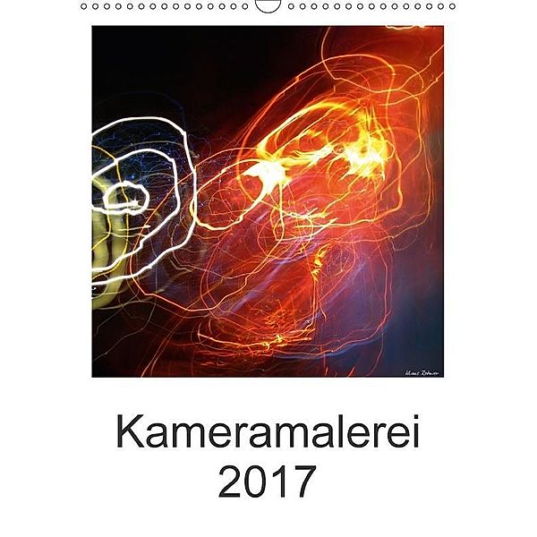 Kameramalerei (Wandkalender 2017 DIN A3 hoch), Klaus Rohwer