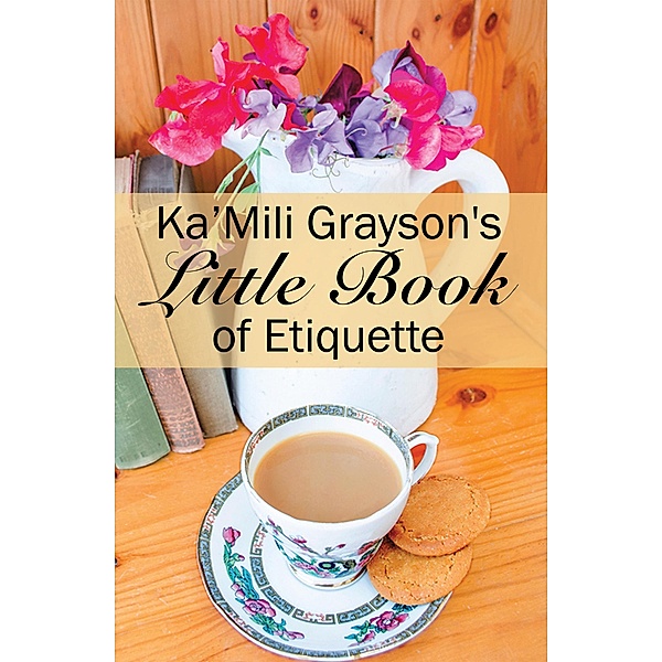 Ka'Mili Grayson's Little Book of Etiquette, Ka'Mili Grayson