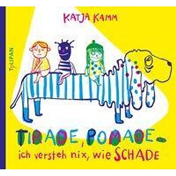 Kamm, K: Tirade, Pomade ... ich versteh nix, wie schade, Katja Kamm