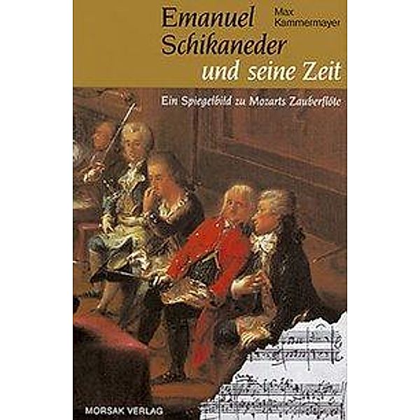 Kammermayer, M: Emanuel Schikaneder und seine Zeit, Max Kammermayer