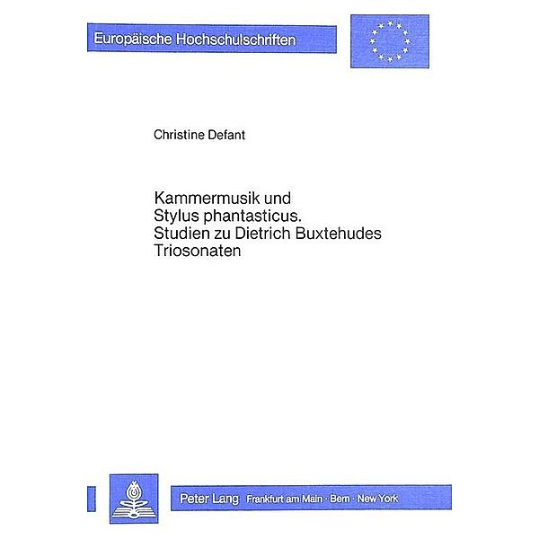 Kammermusik und Stylus phantasticus- Studien zu Dietrich Buxtehudes Triosonaten, Christine Defant