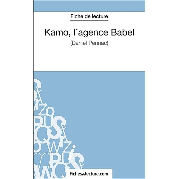 Kamo, l'agence Babel de Daniel Pennac (Fiche de lecture), Claire Argence, Fichesdelecture